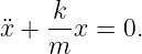 x¨+  k-x = 0.
     m
