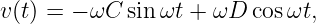 v (t) = − ωC  sin ωt + ωD  cos ωt,
