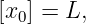 [x0] = L,
