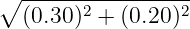 ∘  -----2---------2-
   (0.30 ) + (0.20)