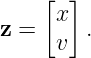     [  ]
z =   x .
      v
