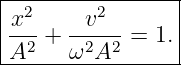 |----------------|
|x2-   -v2--     |
|A2 +  ω2A2 =  1.|
------------------
