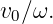 v0∕ω.
