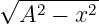 √ --2----2
  A  −  x