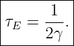 |---------|
|     1-- |
τE =  2γ. |
-----------
