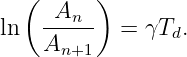   (  An  )
ln   -----  = γTd.
    An+1
