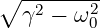∘  --------
   γ2 − ω20
