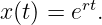         rt
x(t) = e .
