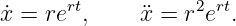x˙=  rert,     ¨x = r2ert.
