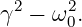  2    2
γ −  ω0.

