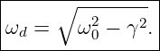 |-----∘----------|
|         2    2 |
-ωd-=---ω-0 −-γ-.|
