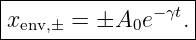 |------------------|
|xenv,± = ±A0e  −γt.|
-------------------
