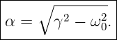 |----∘----------|
α =    γ2 − ω20. |
-----------------
