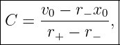 |----------------|
|C =  v0-−-r− x0-,|
|      r+ − r−   |
-----------------
