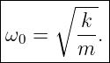 |-----∘----|
|       k  |
ω0 =    --.|
--------m---
