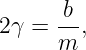 2 γ = -b,
      m
