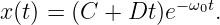 x(t) = (C + Dt )e−ω0t.
