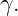 γ.

