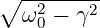 ∘ --------
  ω20 − γ2