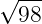 √ ---
98