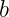 b
