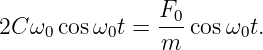                F0-
2C ω0cos ω0t = m  cos ω0t.
