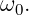 ω0.
