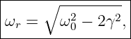 |-----∘-----------|
|        2     2  |
ωr-=----ω0-−-2γ-,-|
