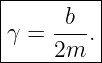 |--------|
|    -b--|
γ =  2m .|
----------
