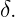 δ.
