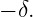 − δ.
