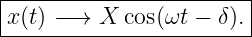 |-----------------------|
x-(t)-−→--X-cos(ωt-−-δ).--
