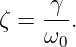 ζ = -γ-.
    ω0
