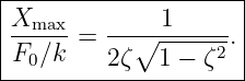 |--------------------|
|Xmax- = ---∘-1-----.|
|F0∕k    2ζ   1 − ζ2 |
----------------------
