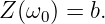 Z (ω0) = b.
