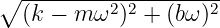 ∘ --------2-2-------2
  (k − m ω ) +  (bω)