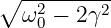 ∘  ---------
   ω20 − 2γ2