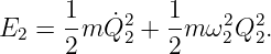       1-  ˙2   1-  2  2
E2 =  2m Q 2 + 2m ω2Q 2.
