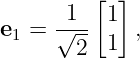          [ ]
     -1-- 1
e1 = √ -- 1  ,
       2
