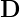 D
