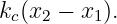 kc(x2 − x1).
