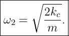 |-----∘------|
|        2k  |
|ω2 =    --c.|
---------m----
