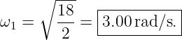       ∘ ---
        18-   |----------|
ω1 =     2 =  3.00-rad-∕s.-
