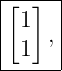 [--]-|
| 1  |
| 1 ,|
------
