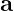 a
