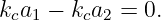 k a −  k a =  0.
 c 1    c 2
