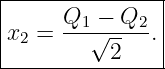 |--------------|
x  =  Q1√−-Q2-.|
| 2       2    |
----------------
