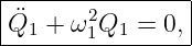 |----------------|
| ¨     2        |
-Q1-+-ω-1Q1-=-0,-
