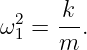   2   k-
ω 1 = m .
