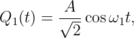          A
Q1 (t) = √---cosω1t,
          2
